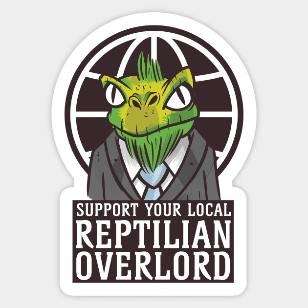 Support Your Local Reptilian Overlord Sticker by Cosmo Gazoo